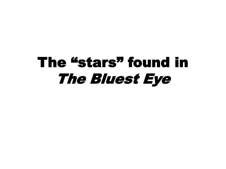 the stars found in the bluest eye