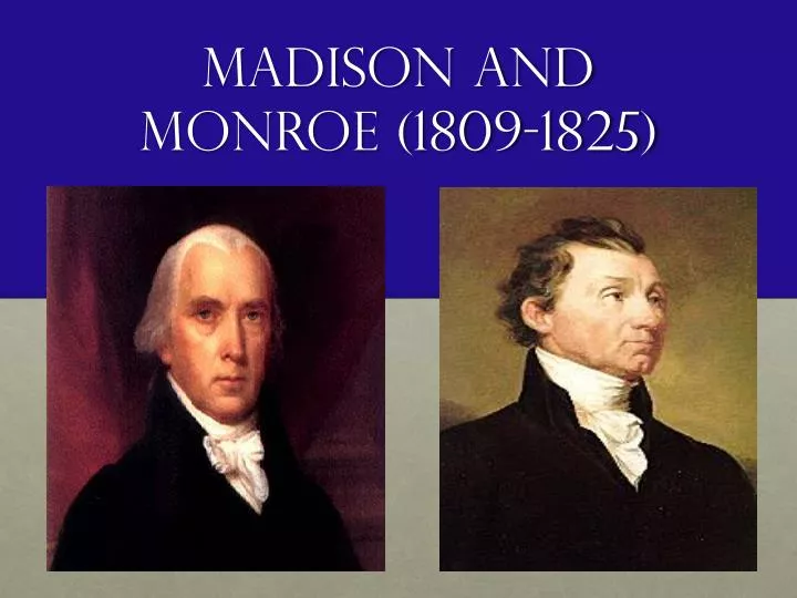 madison and monroe 1809 1825