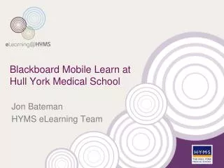 Blackboard Mobile Learn at Hull Y ork Medical School