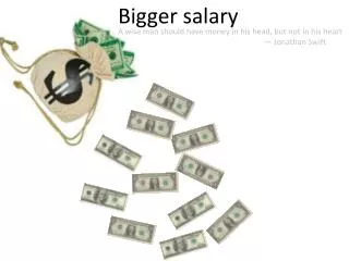 Bigger salary