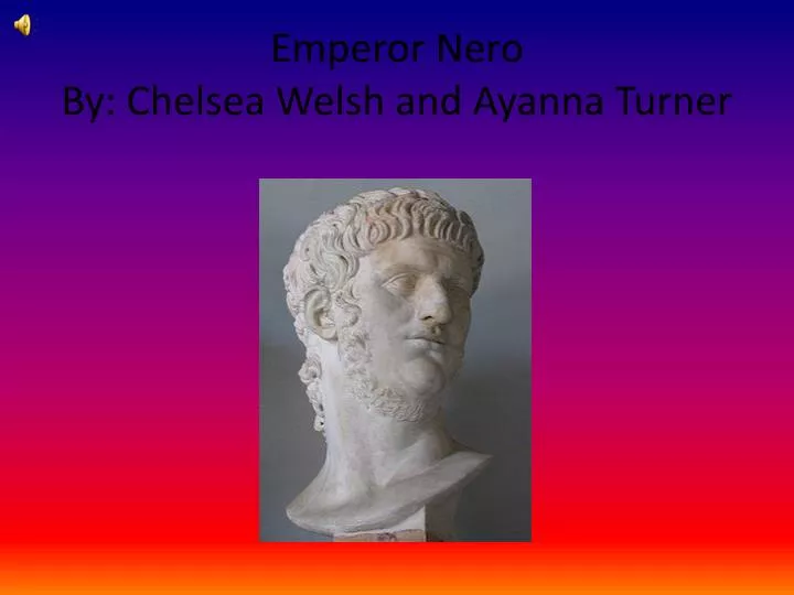 emperor nero by chelsea welsh and ayanna turner