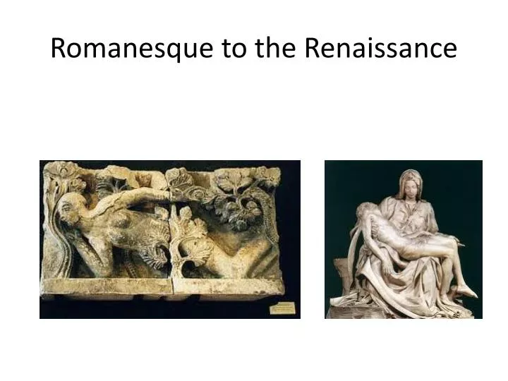 romanesque to the renaissance