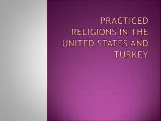 Practiced Religions in the United States and Turkey