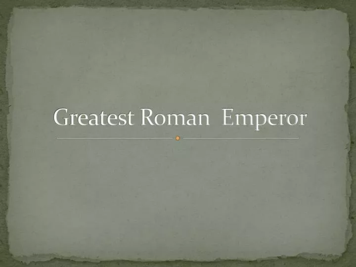 greatest roman emperor