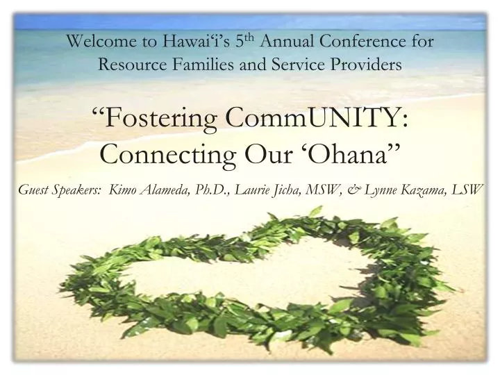 welcome to hawai i s 5 th annual conference for resource families and service providers