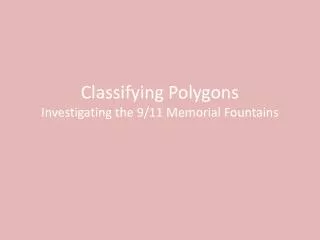 Classifying Polygons Investigating the 9/11 Memorial Fountains