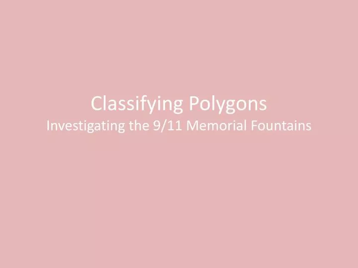 classifying polygons investigating the 9 11 memorial fountains