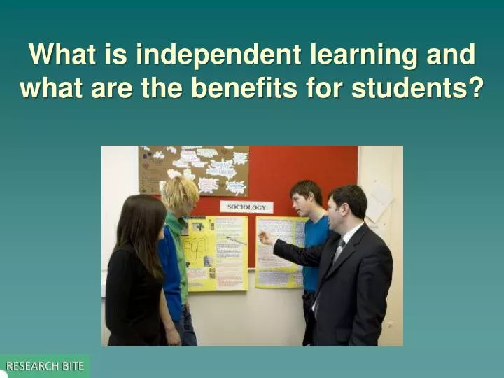 what is independent learning and what are the benefits for students