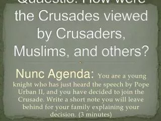 Quaestio : How were the Crusades viewed by Crusaders, Muslims, and others?