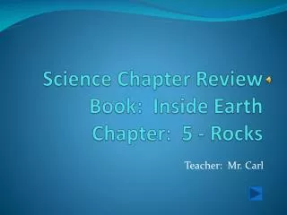 Science Chapter Review Book: Inside Earth Chapter: 5 - Rocks