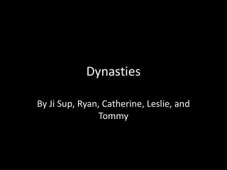 Dynasties