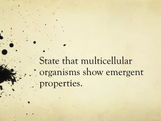 State that multicellular organisms show emergent properties.