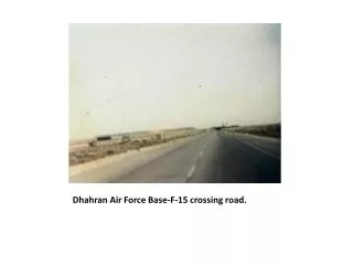 Dhahran Air Force Base-F-15 crossing road.