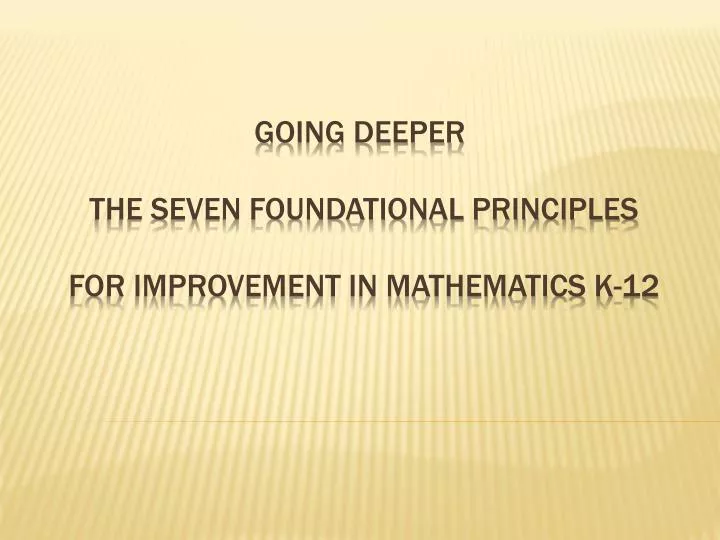 going deeper the seven foundational principles for improvement in mathematics k 12