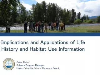 Implications and Applications of Life History and Habitat Use Information