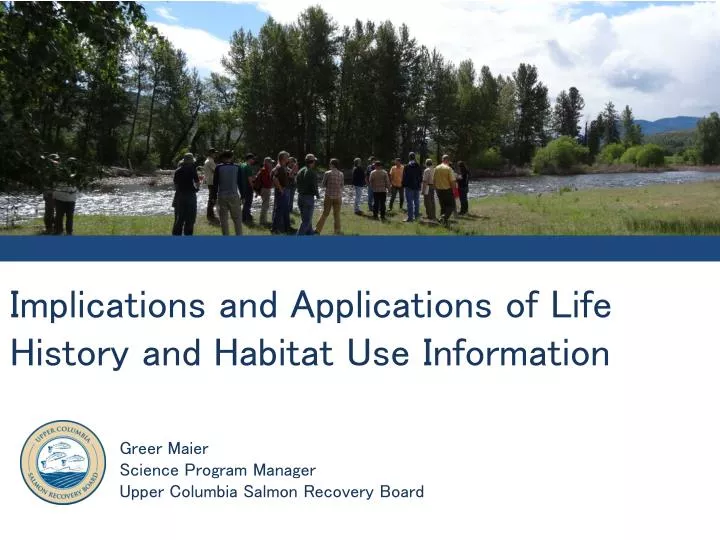 implications and applications of life history and habitat use information
