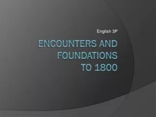 Encounters and foundations to 1800