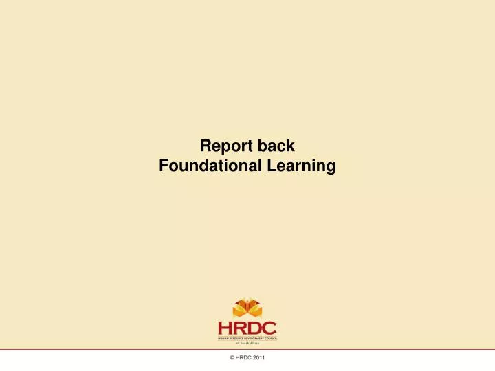 report back foundational learning