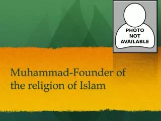 Muhammad-Founder of the religion of Islam
