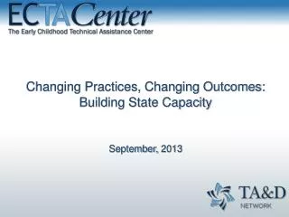 Changing Practices, Changing Outcomes: Building State Capacity