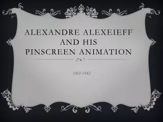 alexandre alexeieff and his pinscreen animation