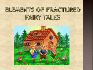 Elements of Fractured Fairy Tales
