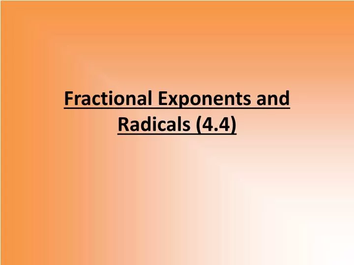 fractional exponents and radicals 4 4