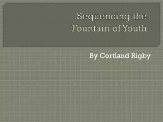 Sequencing the Fountain of Youth