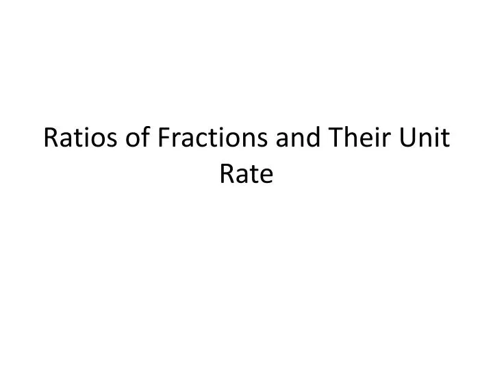ratios of fractions and their unit rate