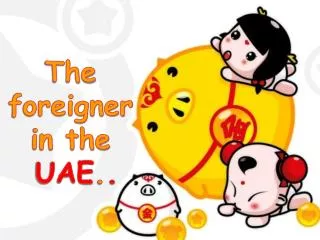 The foreigner in the UAE . .