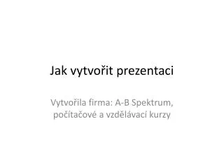 jak vytvo it prezentaci