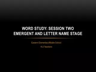 Word Study: Session two emergent and letter name stage