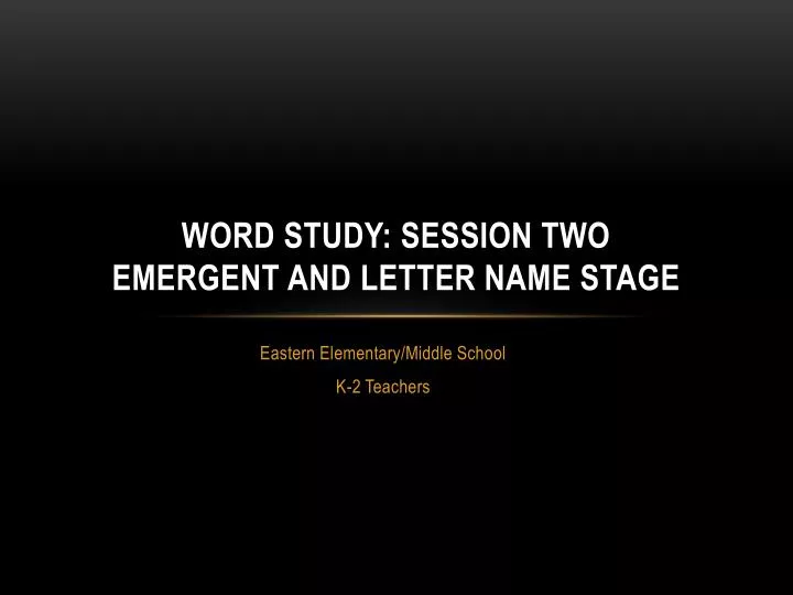 word study session two emergent and letter name stage
