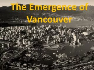The Emergence of Vancouver