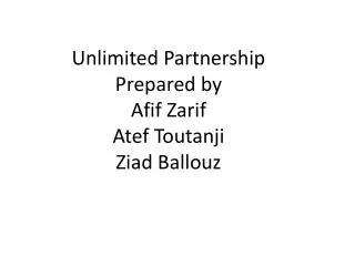 Unlimited Partnership Prepared by Afif Zarif Atef Toutanji Ziad Ballouz