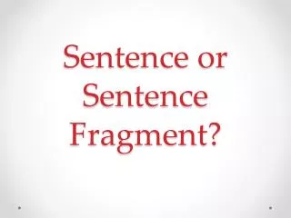 Sentence or Sentence Fragment?