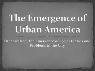 The Emergence of Urban America