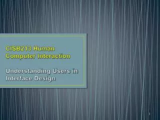 CISB213 Human Computer Interaction Understanding Users in Interface Design