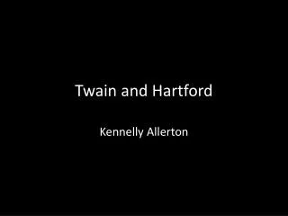 Twain and Hartford