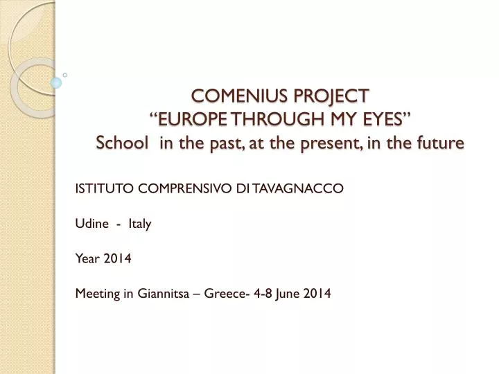 comenius project europe through my eyes school in the past at the present in the future