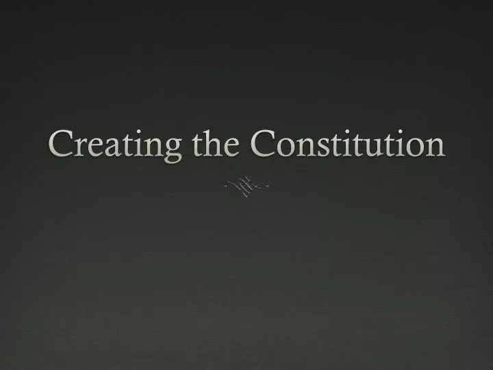 creating the constitution