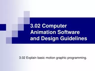 3.02 Computer Animation Software and Design Guidelines