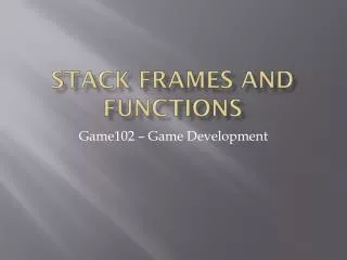 Stack Frames and Functions