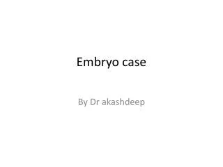 Embryo case