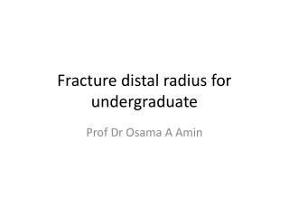 Fracture distal radius for undergraduate