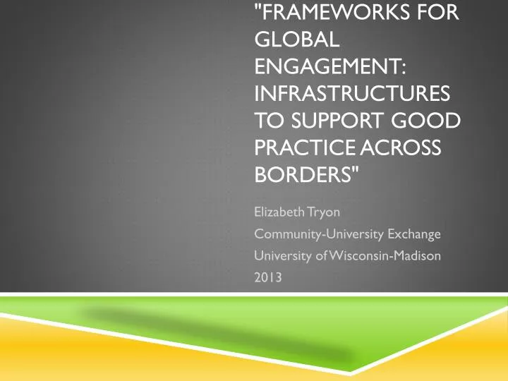 frameworks for global engagement infrastructures to support good practice across borders