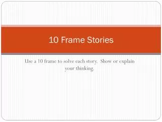 10 Frame Stories