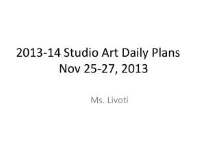 2013-14 Studio Art Daily Plans	 Nov 25-27, 2013