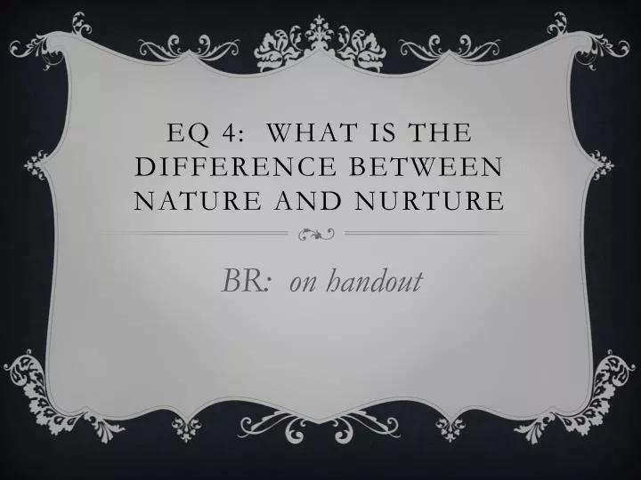 eq 4 what is the difference between nature and nurture