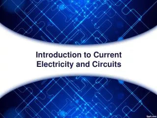 Introduction to Current Electricity and Circuits